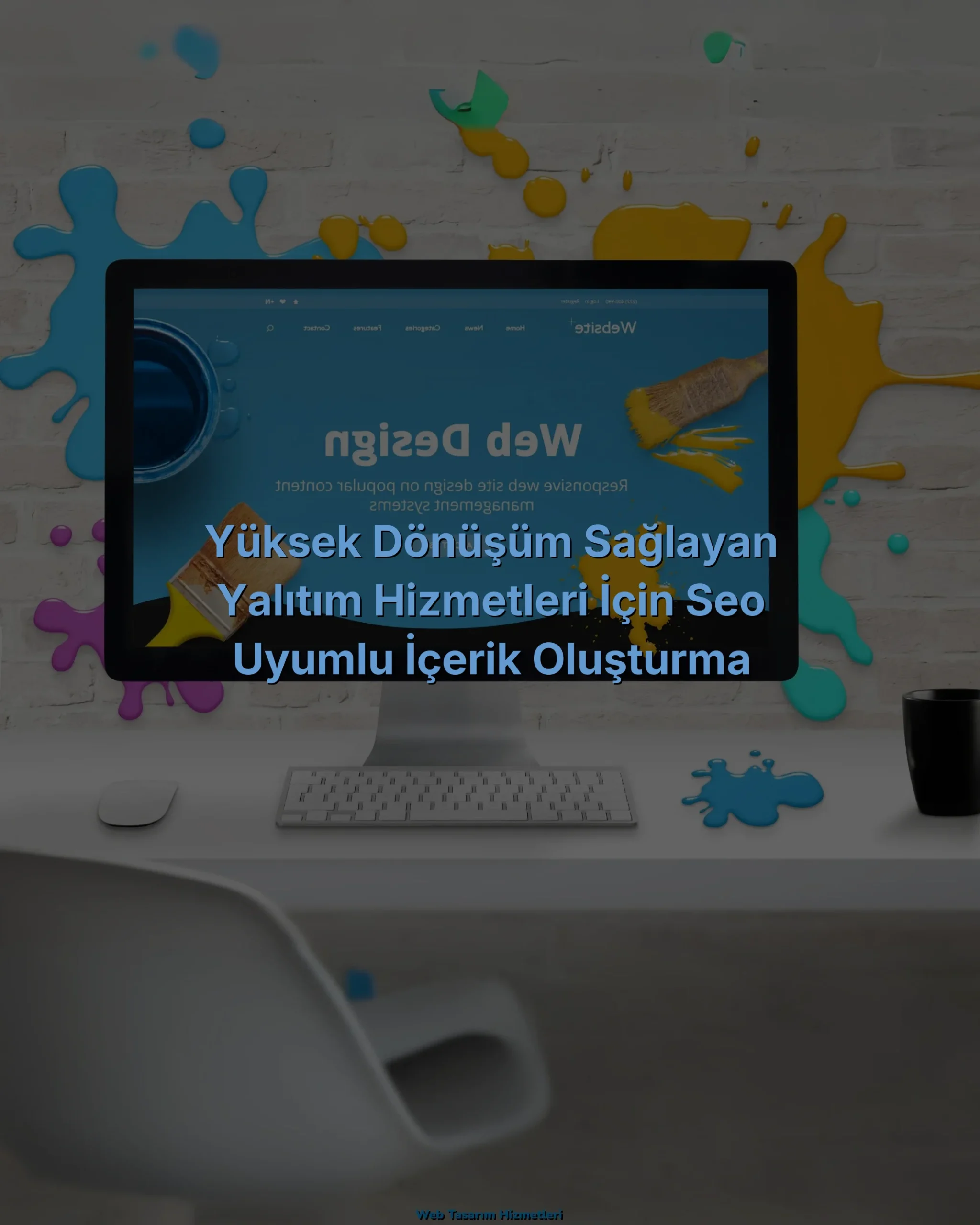 Yüksek Dönüşüm Sağlayan Yalıtım Hizmetleri İçin SEO Uyumlu İçerik Oluşturma