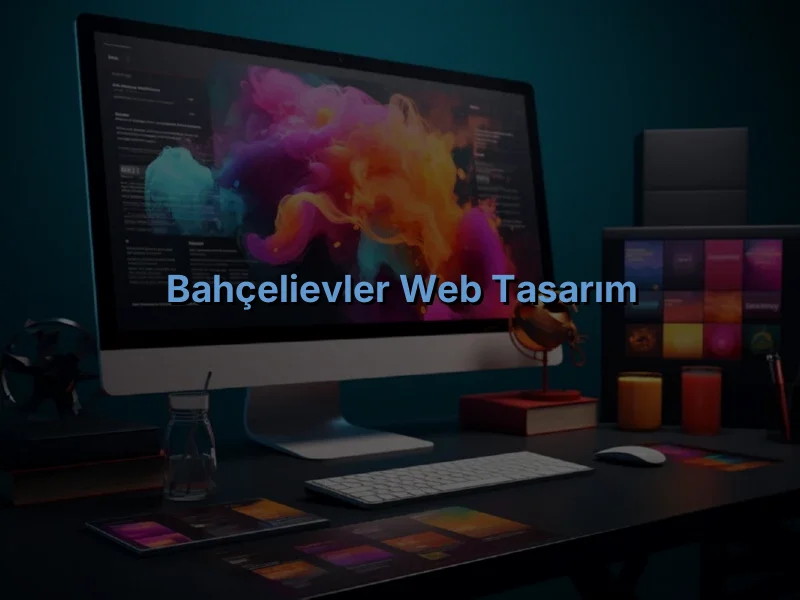 Bahçelievler Web Tasarım