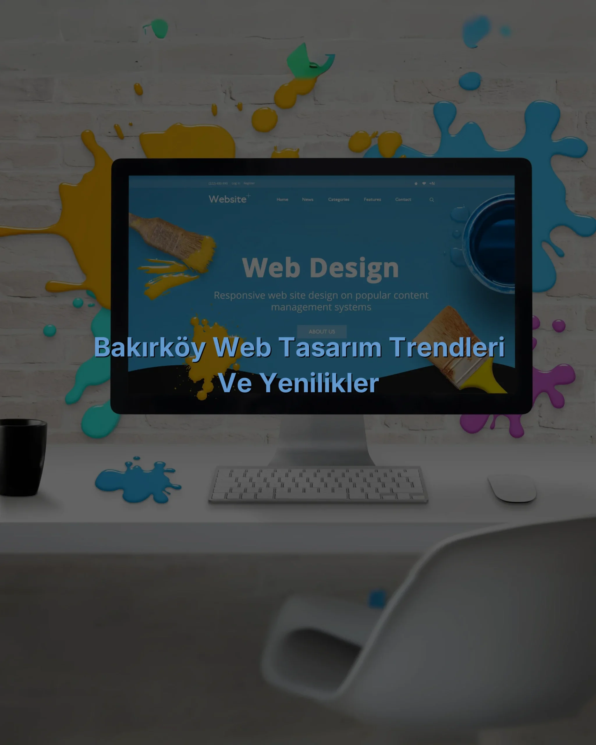 
Bakırköy Web Tasarım Trendleri ve Yenilikler
