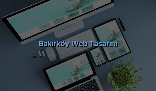 Bakırköy Web Tasarım
