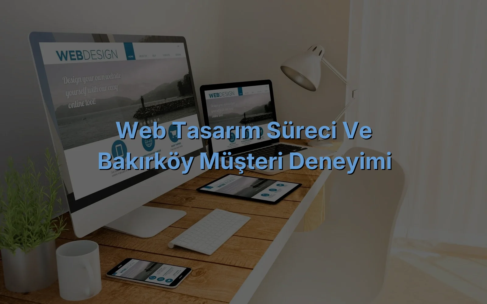 
Web Tasarım Süreci ve Bakırköy Müşteri Deneyimi
