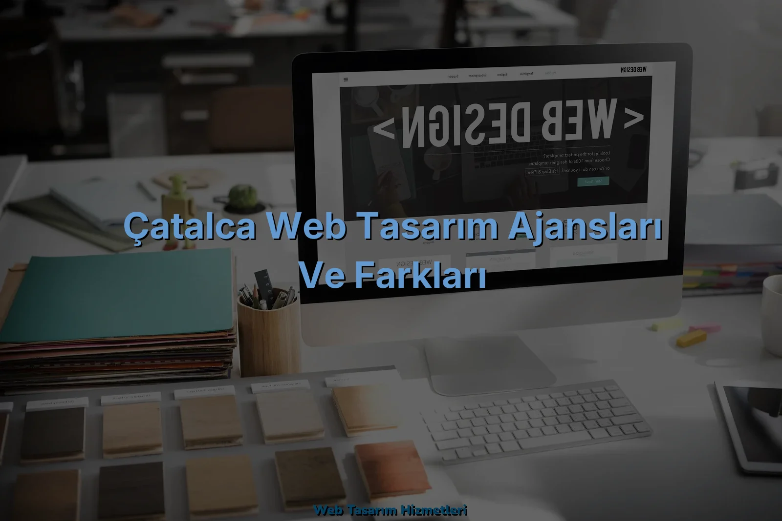 
Çatalca Web Tasarım Ajansları ve Farkları
