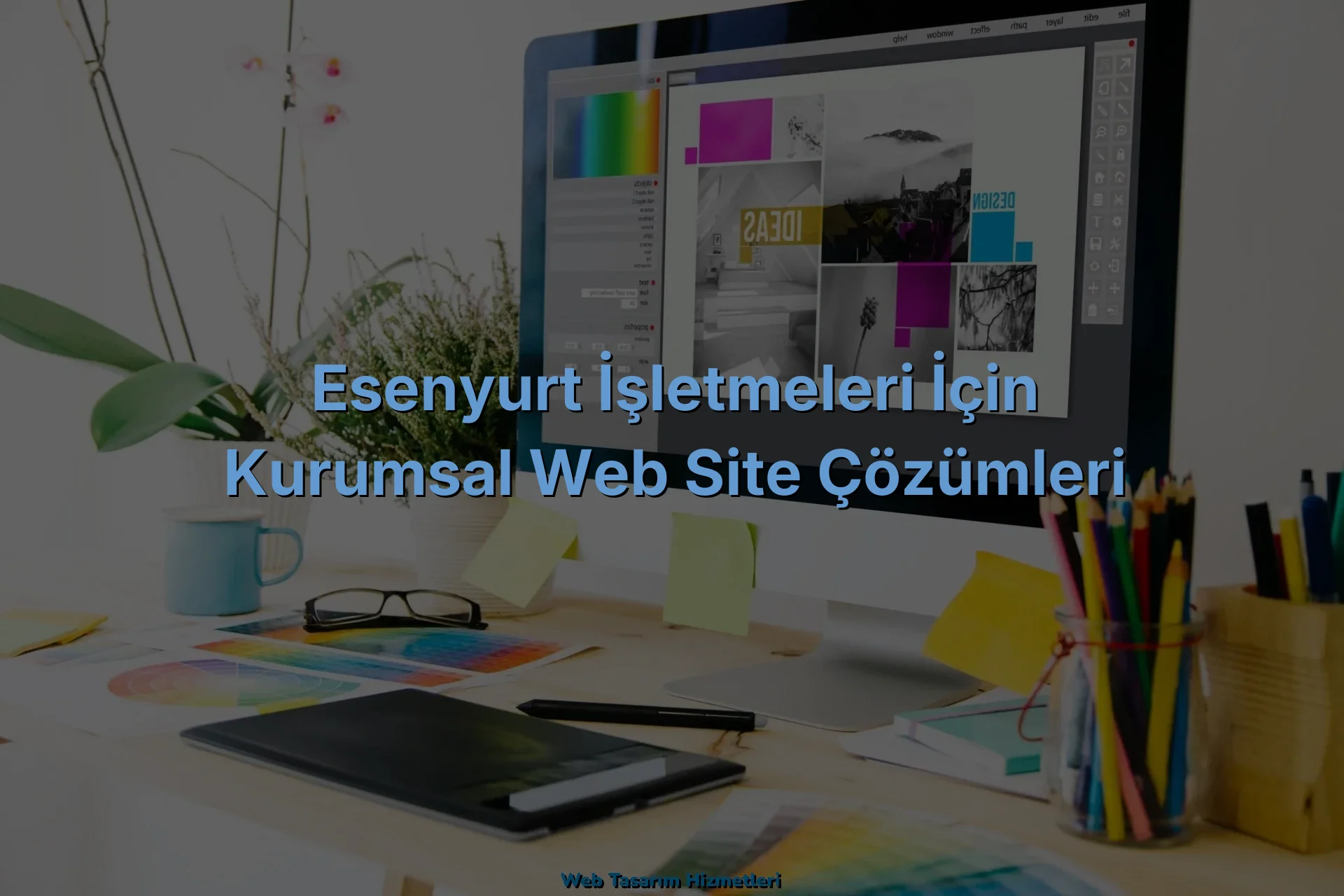 
Esenyurt İşletmeleri İçin Kurumsal Web Site Çözümleri
