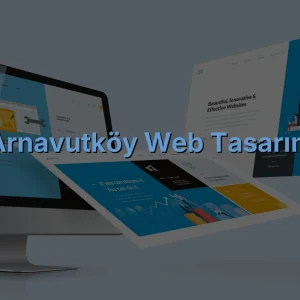 Arnavutköy Web Tasarım