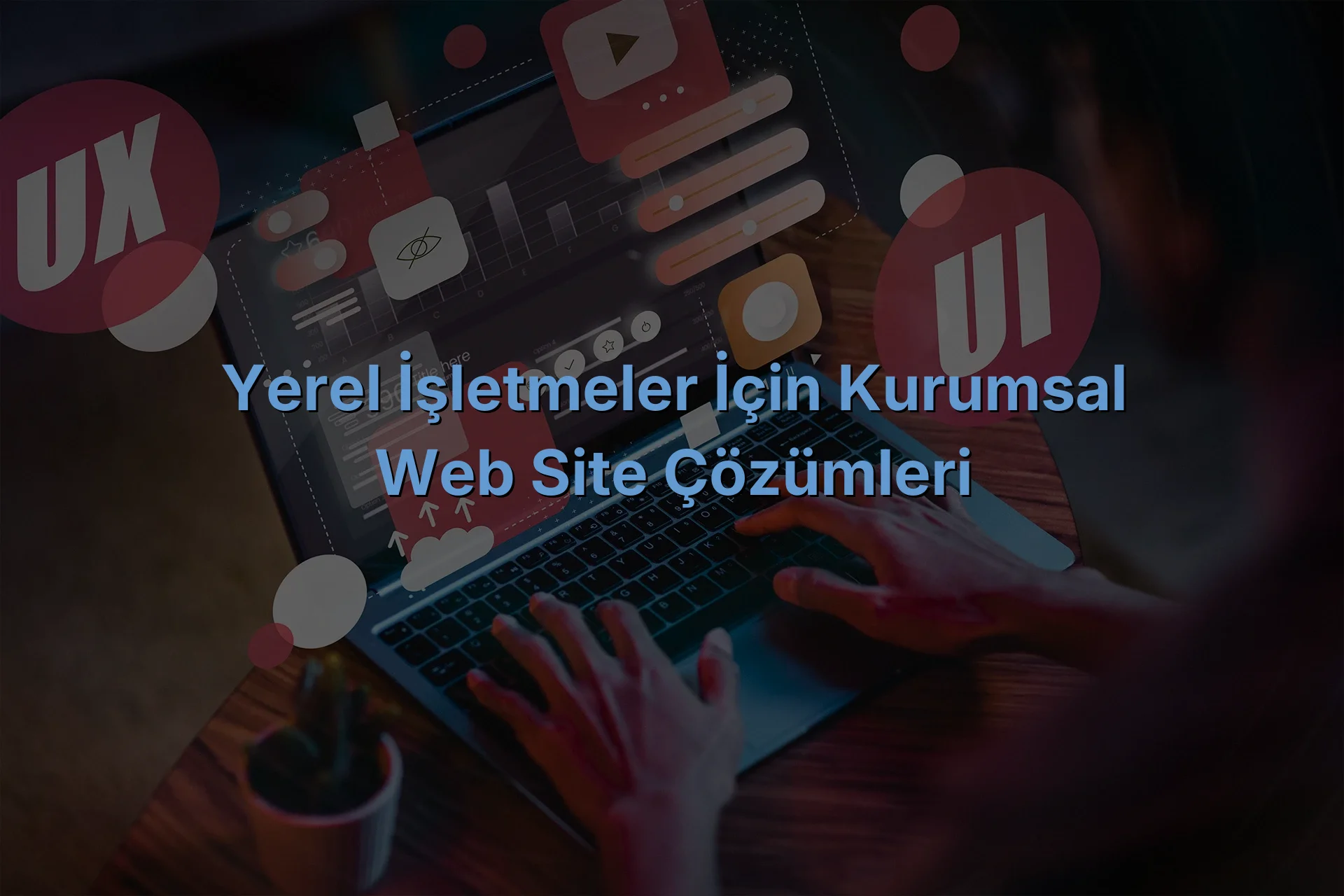 
Yerel İşletmeler İçin Kurumsal Web Site Çözümleri
