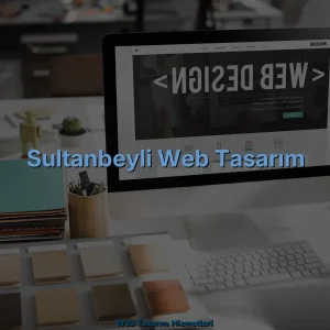 Sultanbeyli Web Tasarım