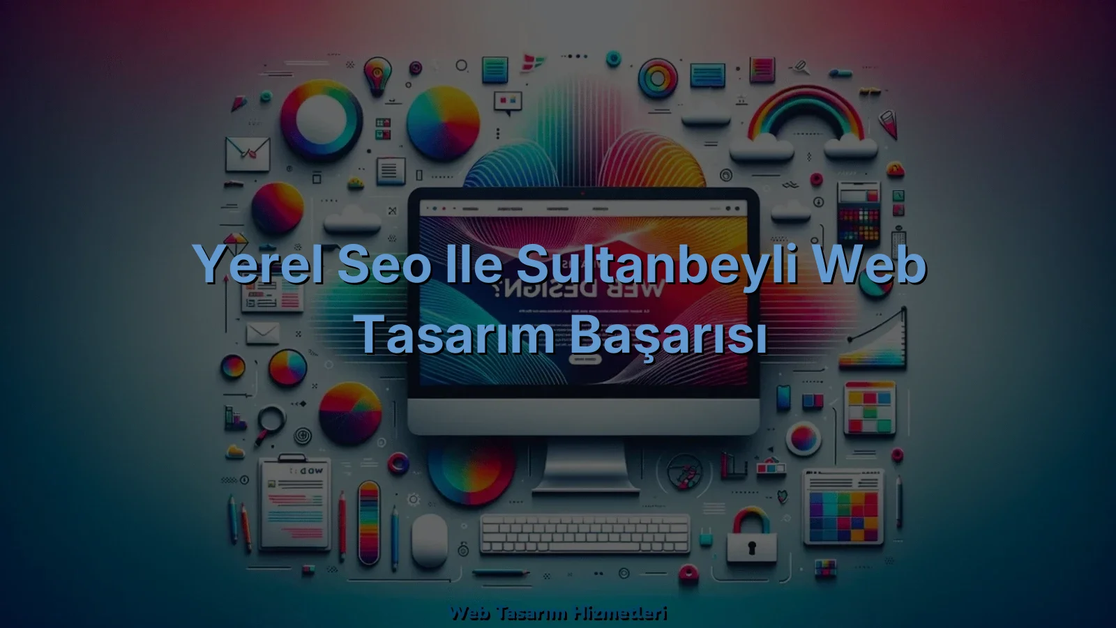 
Yerel SEO ile Sultanbeyli Web Tasarım Başarısı
