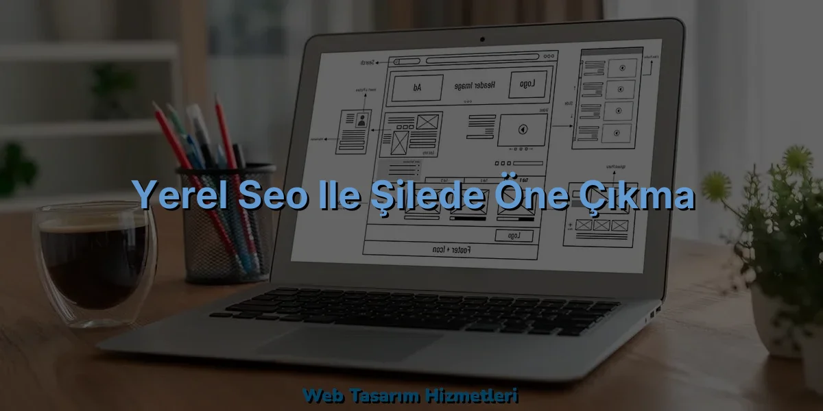 
Yerel SEO ile Şilede Öne Çıkma
