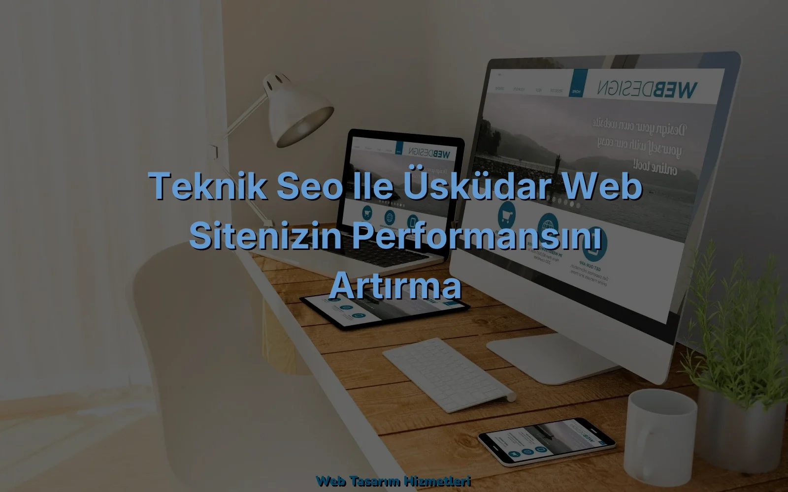 
Teknik SEO ile Üsküdar Web Sitenizin Performansını Artırma
