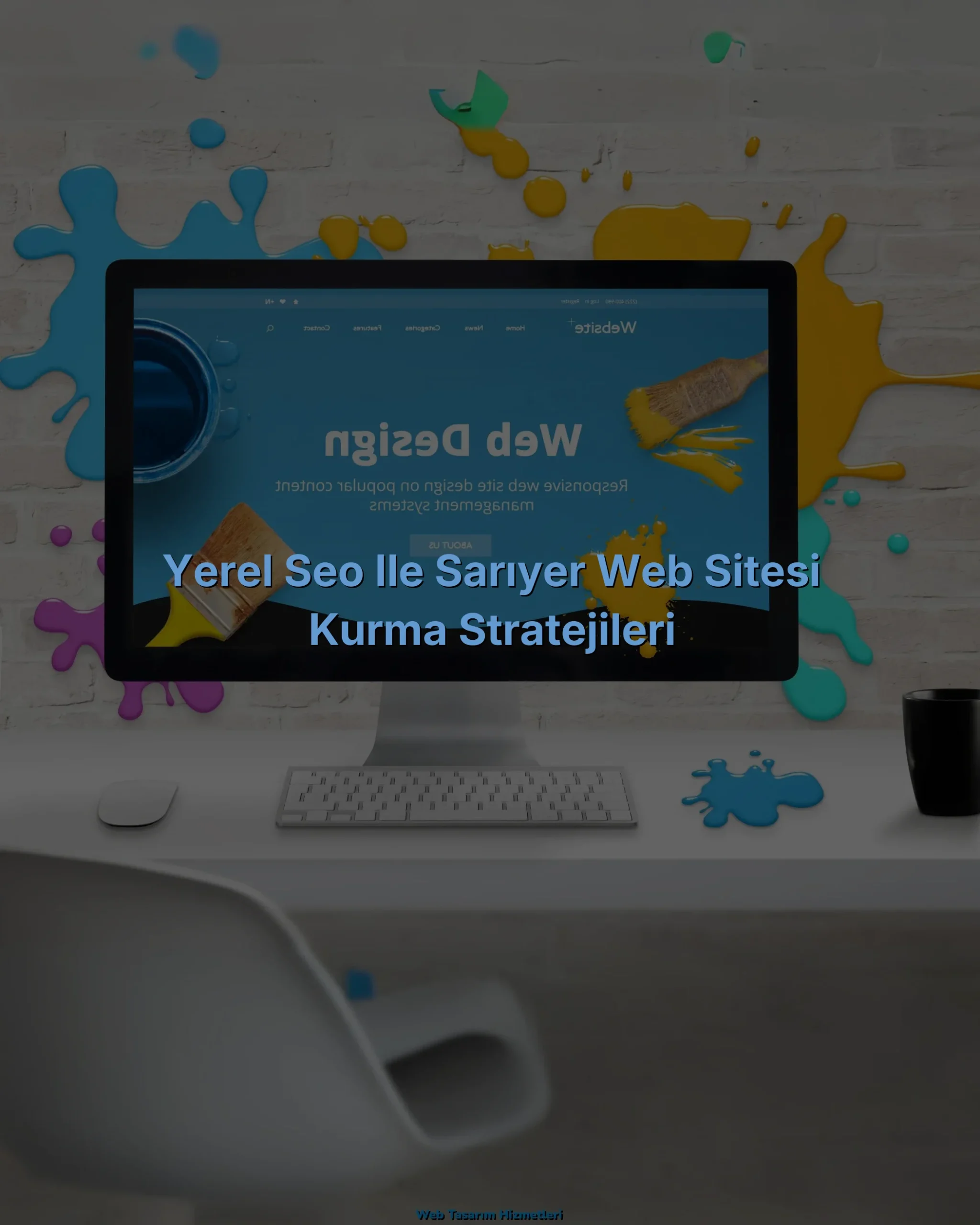 
Yerel SEO ile Sarıyer Web Sitesi Kurma Stratejileri
