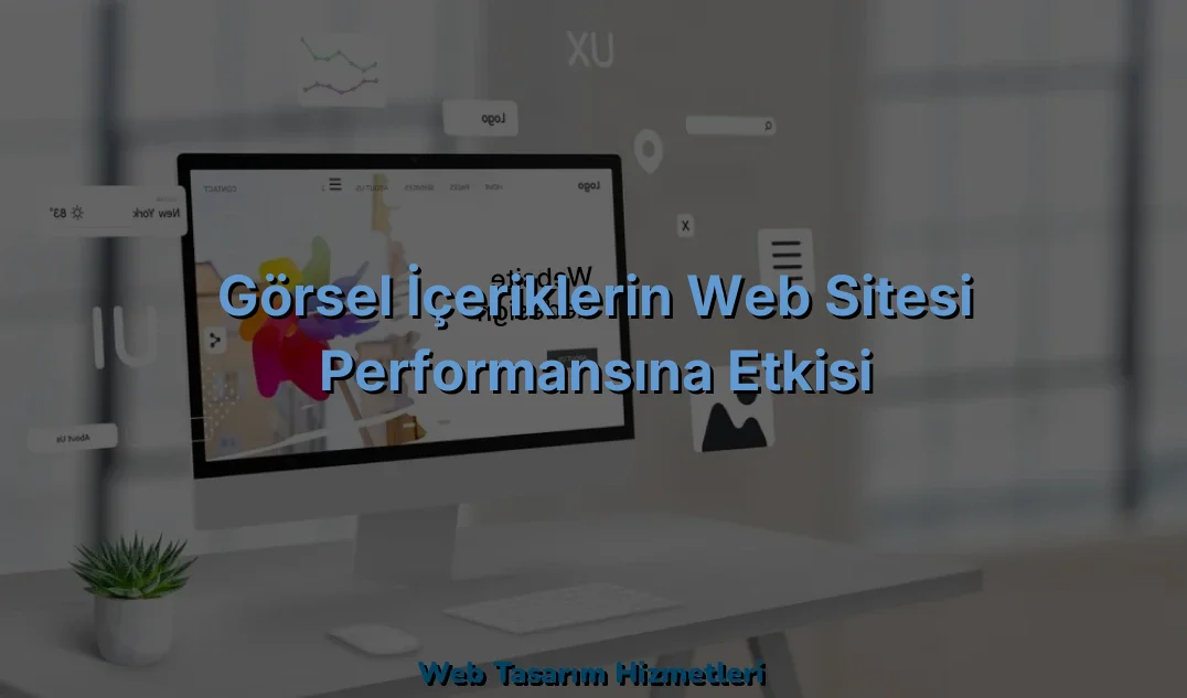
Görsel İçeriklerin Web Sitesi Performansına Etkisi
