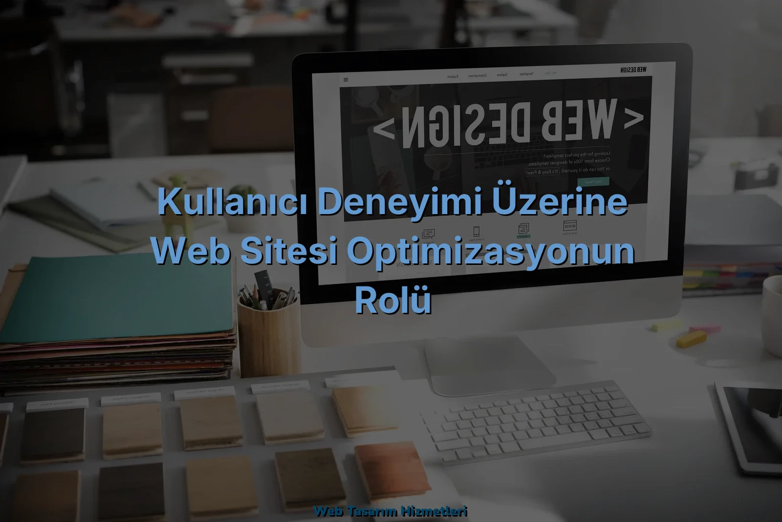 
Kullanıcı Deneyimi Üzerine Web Sitesi Optimizasyonun Rolü
