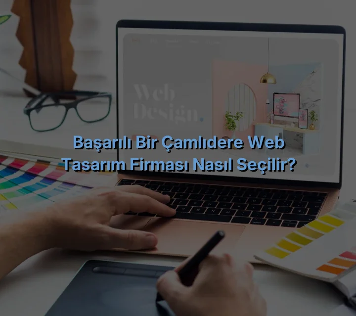 
Başarılı Bir Çamlıdere Web Tasarım Firması Nasıl Seçilir?
