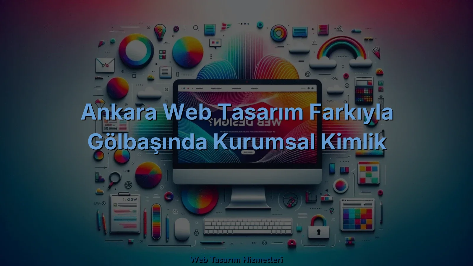 
Ankara Web Tasarım Farkıyla Gölbaşında Kurumsal Kimlik
