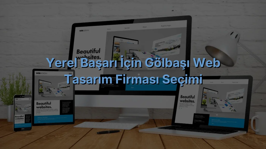
Yerel Başarı İçin Gölbaşı Web Tasarım Firması Seçimi
