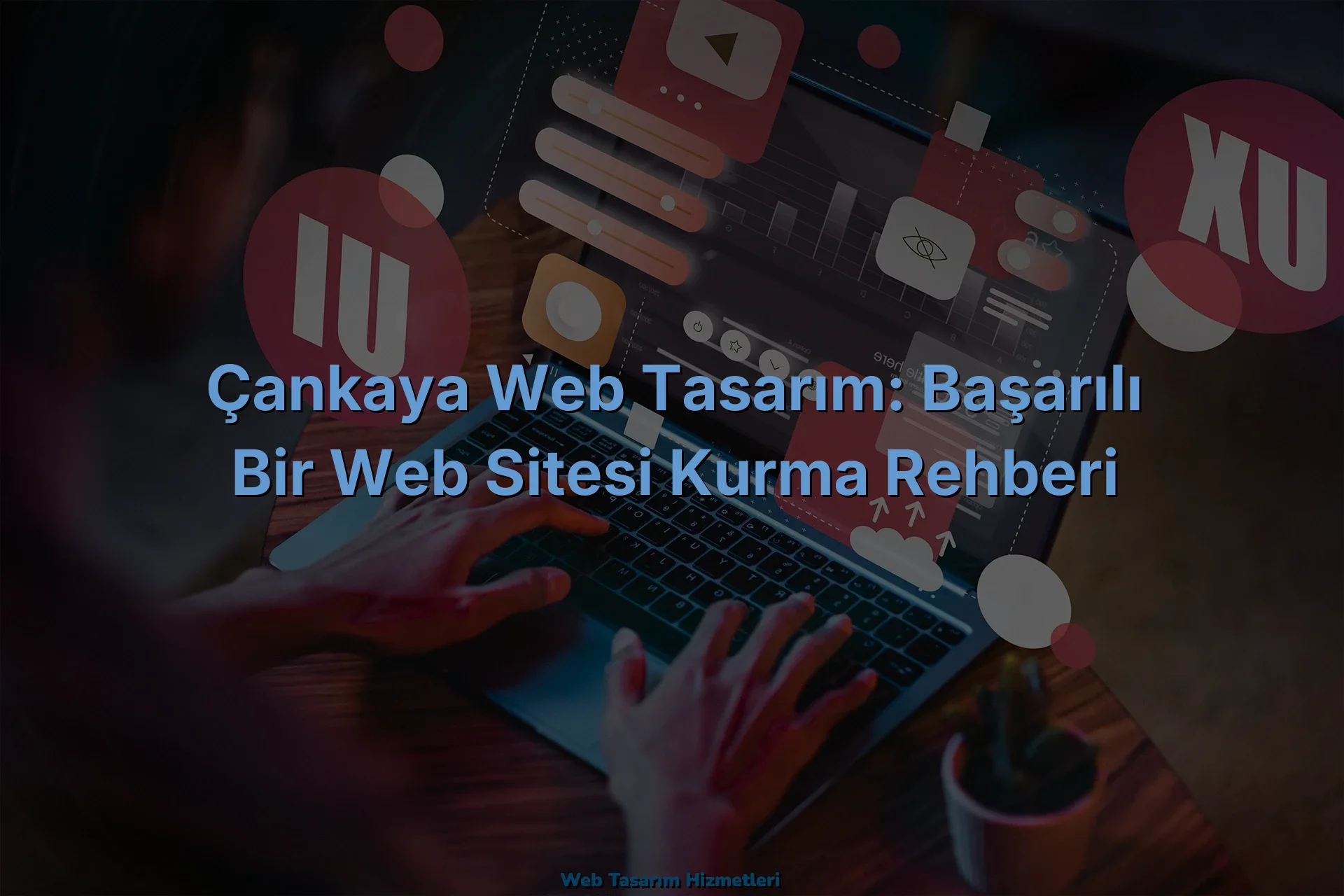 
Çankaya Web Tasarım: Başarılı Bir Web Sitesi Kurma Rehberi
