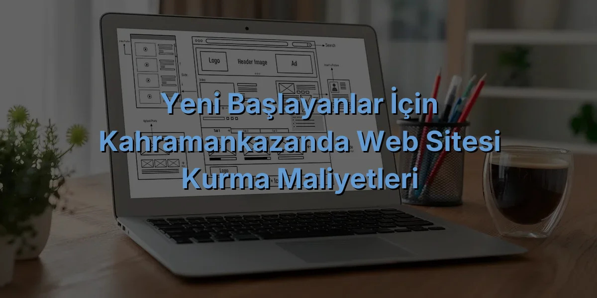 
Yeni Başlayanlar İçin Kahramankazanda Web Sitesi Kurma Maliyetleri

