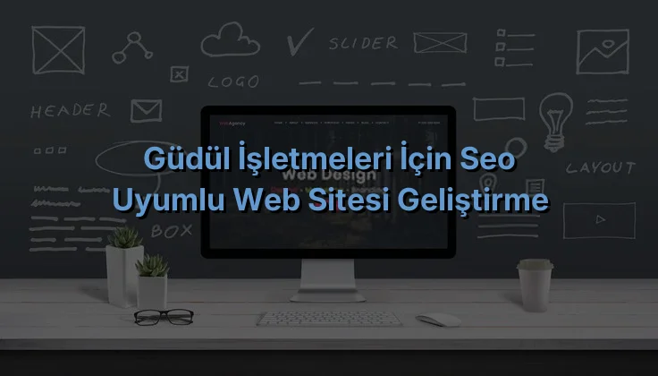 
Güdül İşletmeleri İçin SEO Uyumlu Web Sitesi Geliştirme
