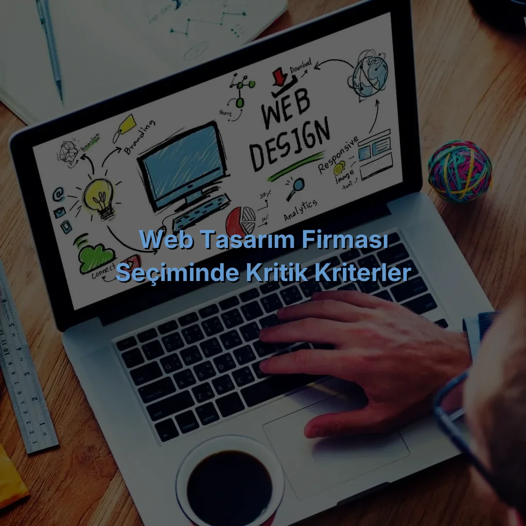 
Web Tasarım Firması Seçiminde Kritik Kriterler
