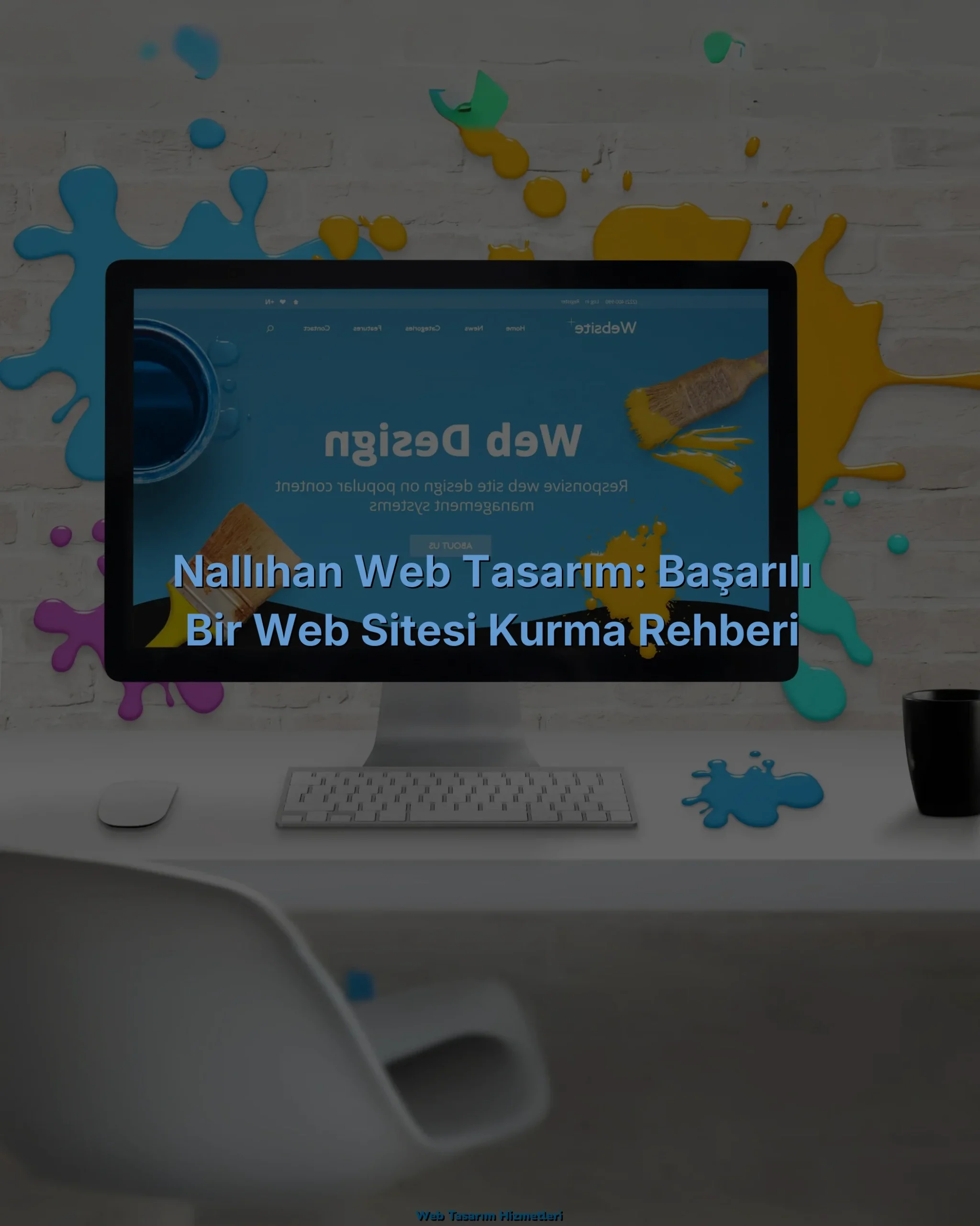 
Nallıhan Web Tasarım: Başarılı Bir Web Sitesi Kurma Rehberi

