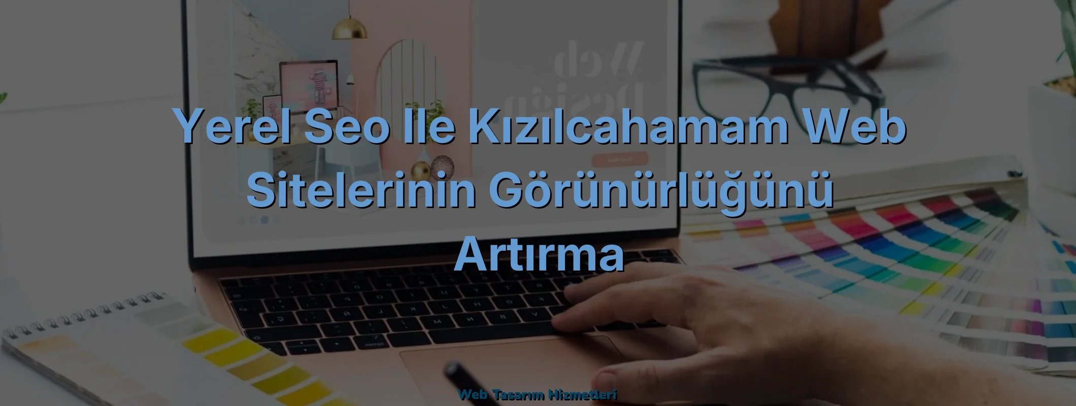 
Yerel SEO ile Kızılcahamam Web Sitelerinin Görünürlüğünü Artırma

