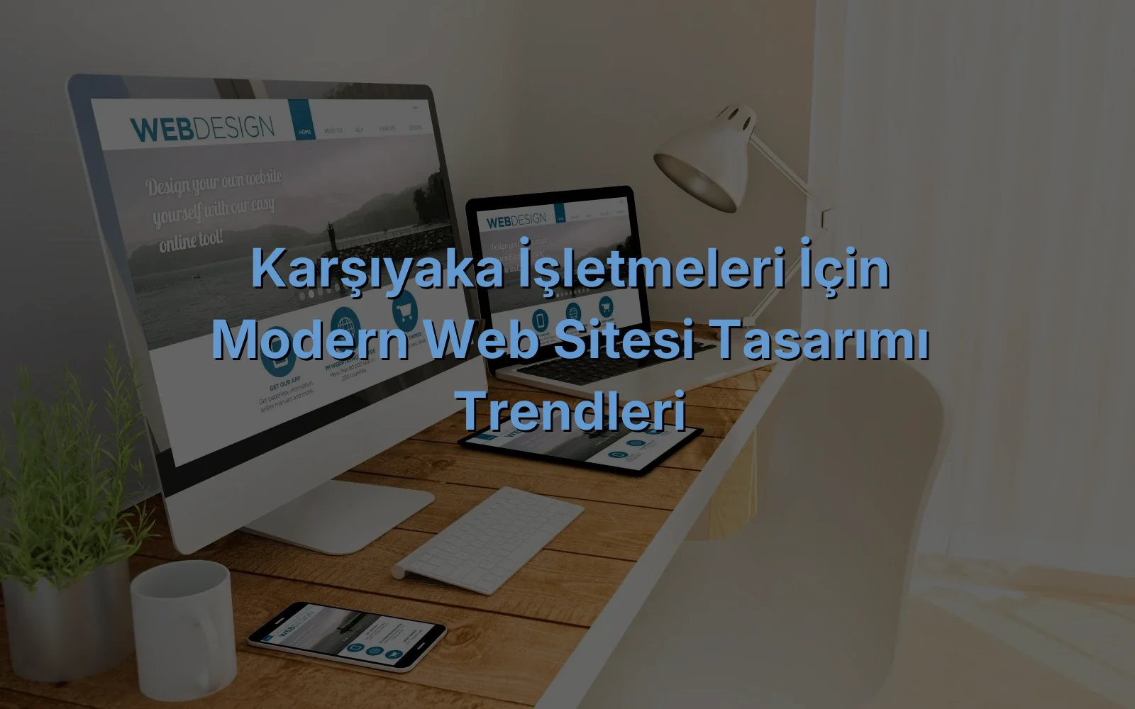 
Karşıyaka İşletmeleri İçin Modern Web Sitesi Tasarımı Trendleri
