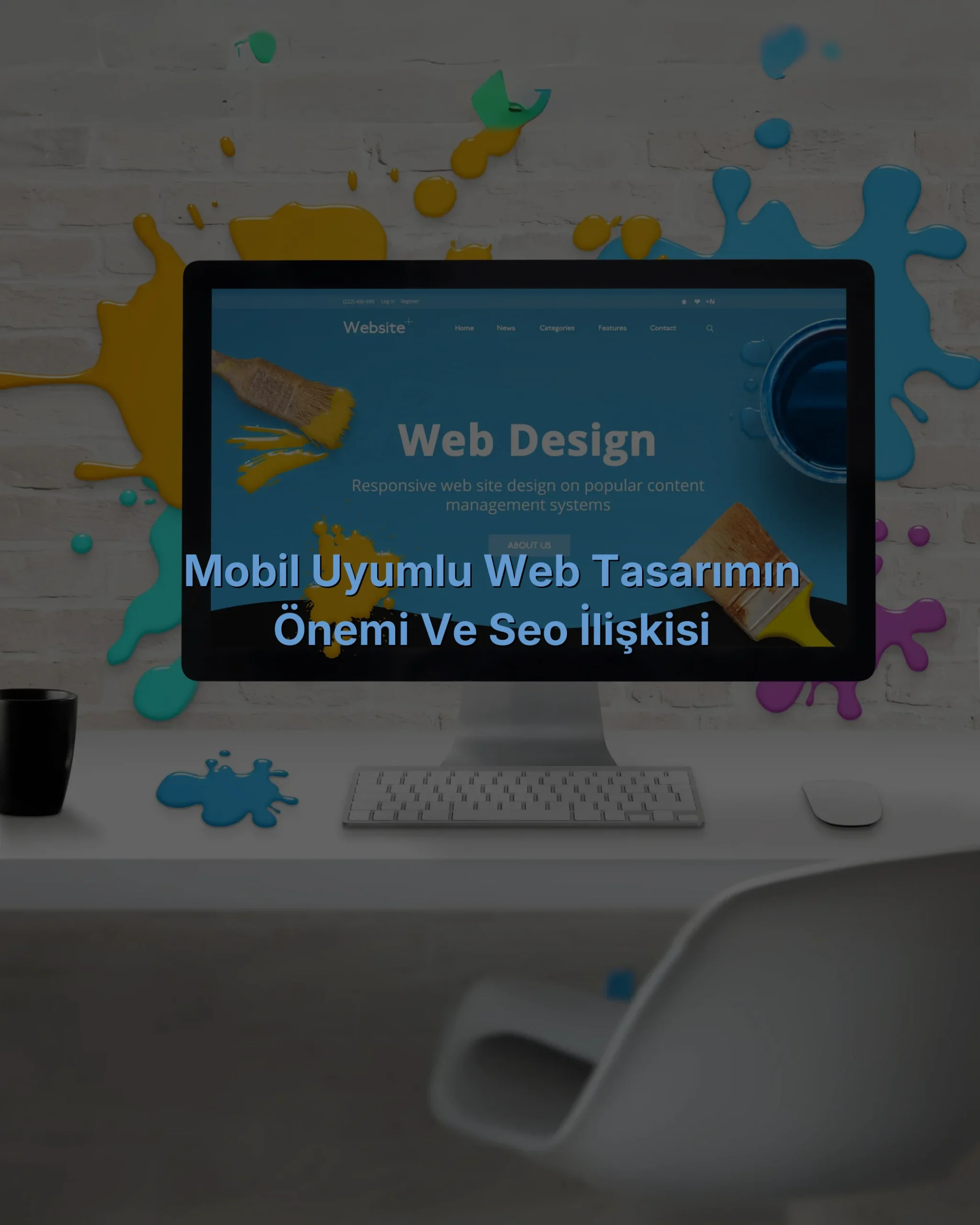 
Mobil Uyumlu Web Tasarımın Önemi ve SEO İlişkisi
