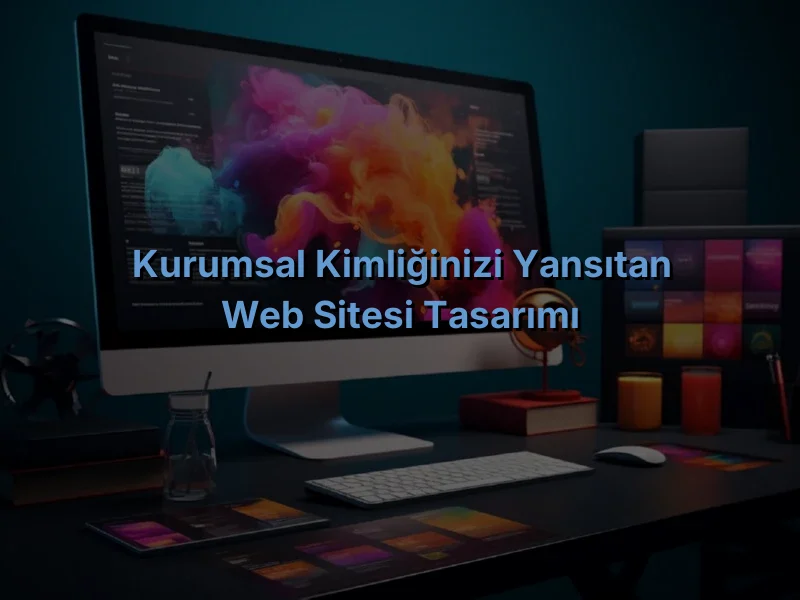 
Kurumsal Kimliğinizi Yansıtan Web Sitesi Tasarımı

